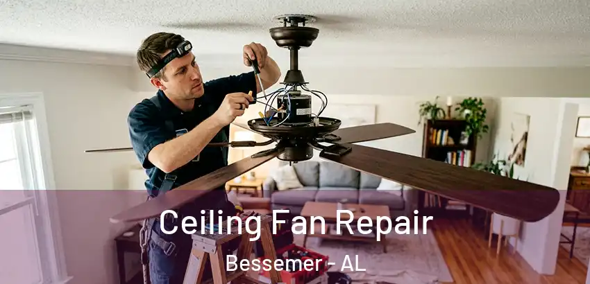 Ceiling Fan Repair Bessemer - AL