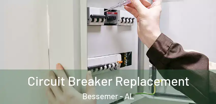 Circuit Breaker Replacement Bessemer - AL