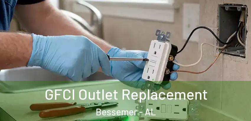 GFCI Outlet Replacement Bessemer - AL