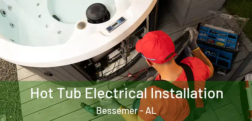 Hot Tub Electrical Installation Bessemer - AL