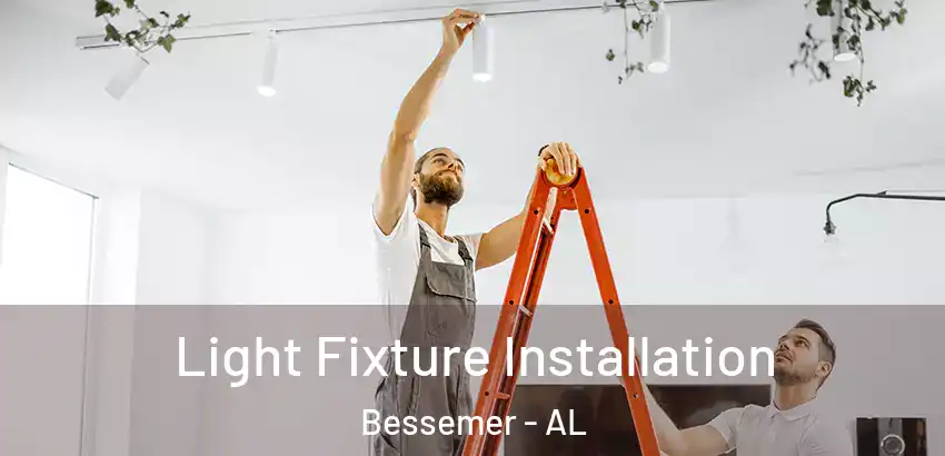 Light Fixture Installation Bessemer - AL