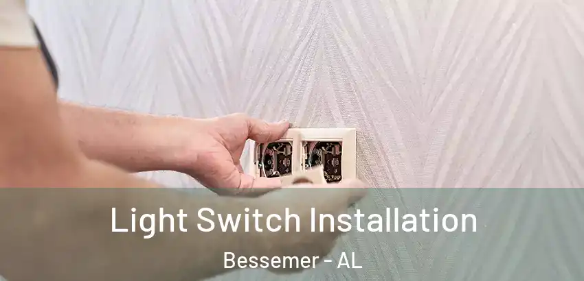 Light Switch Installation Bessemer - AL