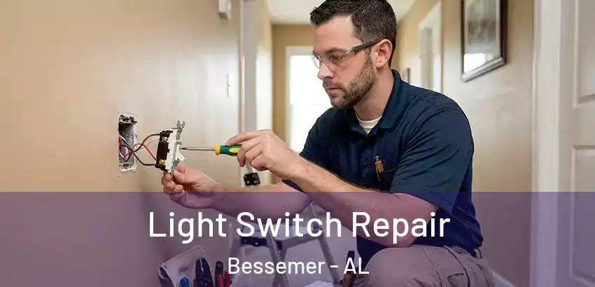Light Switch Repair Bessemer - AL