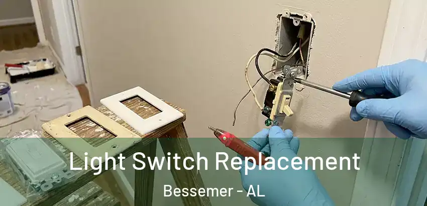 Light Switch Replacement Bessemer - AL