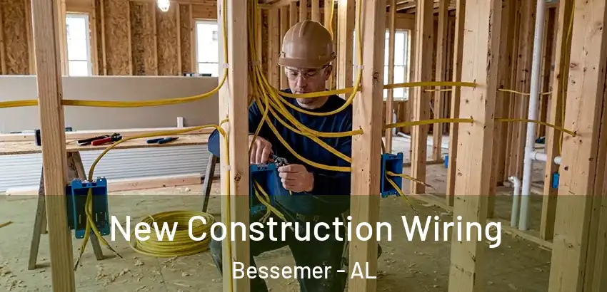 New Construction Wiring Bessemer - AL